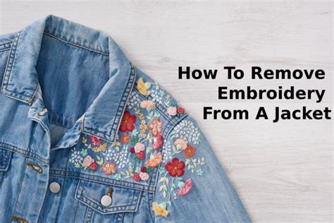 how to remove embroidery from a jacket: why is embroidery so difficult to clean?